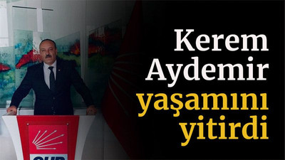 Kerem Aydemir yaşamını yitirdi